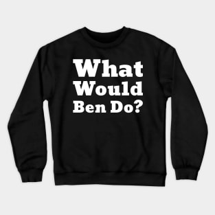 What Would Ben Do- Ben Shapiro- Tom - Funny-Facts Crewneck Sweatshirt